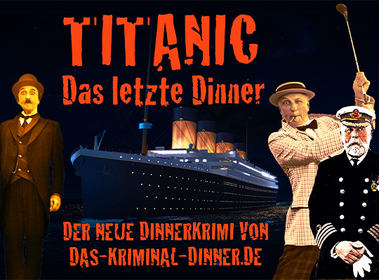 Alle 3 Hauptdarsteller eingebaut in eine Collage der Titanic. Mit der Aufschrift Titanic Das letzte Dinner.